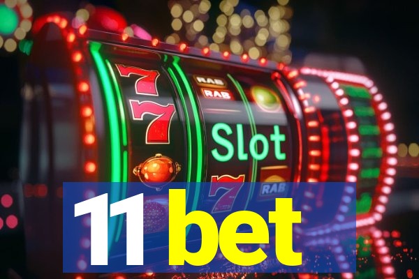 11 bet